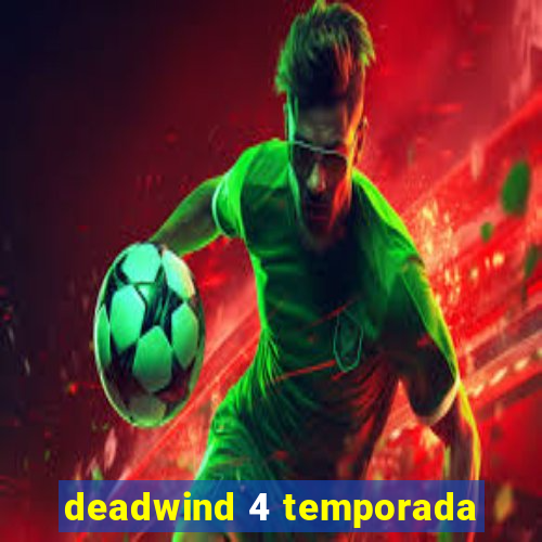 deadwind 4 temporada